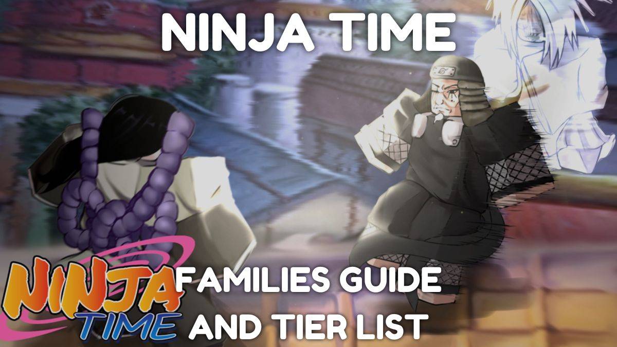 Famílias Ninja Time: Ultimate Guide and Tier List lançado