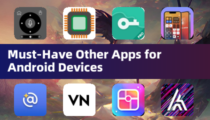 Must-Have Other Apps for Android Devices