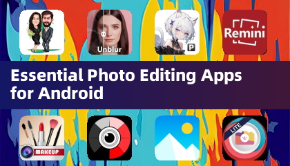 Essential Photo Editing Apps for Android
