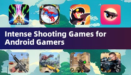 Intense Shooting Games for Android Gamers