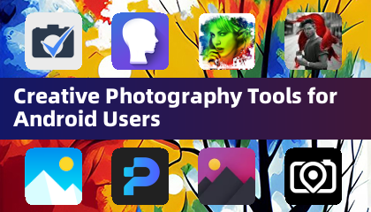 Android 用户的创意摄影工具