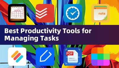 Best Productivity Tools for Managing Tasks